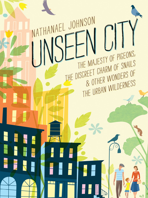 Title details for Unseen City by Nathanael Johnson - Wait list